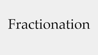 How to Pronounce Fractionation [upl. by Alfeus]