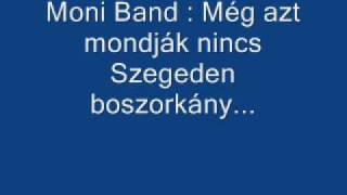 Moni Band  Még azt mondják nincs Szegeden boszorkány [upl. by Asselim161]