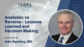 Anatomic vs Reverse  Lessons Learned and Decision Making  John Sperling MD [upl. by Adamok]