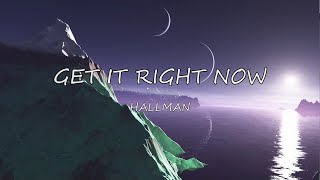 Get It Right Now  Hallman Lyrics [upl. by Sinegra]