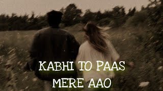 Kabhi To Paas Mere Aao SlowedReverb Song Shrey Singhal  RT Lofi [upl. by Haley924]