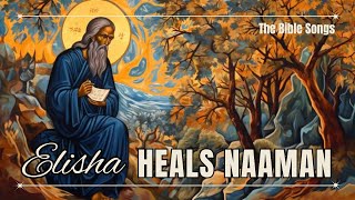 Elisha Heals Naaman  The Bible Songs [upl. by Barlow]