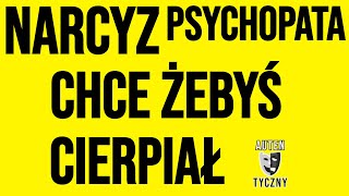 NARCYZ CHCE ŻEBYŚ CIERPIAŁ narcyz psychologia npd psychopata zdrada motywacja romans [upl. by Yeleek979]