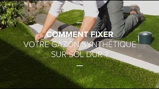 Comment fixer votre gazon synthétique  sur sol dur [upl. by Greenstein]