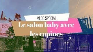 Vlog Spécial Le salon baby avec les copines Youtubeuse D [upl. by Hiltner]