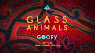 Glass Animals  Gooey Rework feat Chester Watson [upl. by Geilich]