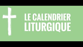 CAPSULE 2  LE CALENDRIER LITURGIQUE [upl. by Nicolle]