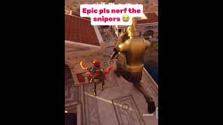 Epic pls nerf the snipers fortnite fortnitefunny fortnitememes [upl. by Stratton328]