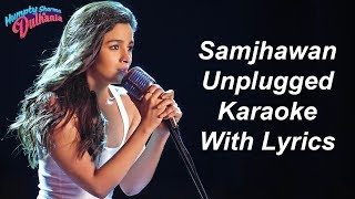 Samjhawan Unplugged Karaoke With Lyrics  Alia Bhatt  Female Karaoke [upl. by Bock]