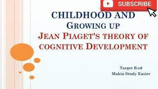 Piaget theory of Cognitive Development l Childhood and Growing up l Bed 1st year notes [upl. by Assele]