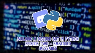 Building a Discord Bot in Python 2024 Episode Three Embedded Messages [upl. by Andaira]