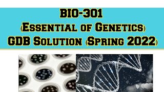 BIO301 GDB Solution for Spring 2022 [upl. by Tsew]