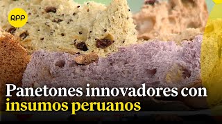 Conoce estos panetones ricos e innovadores hechos con insumos peruanos [upl. by Elac11]