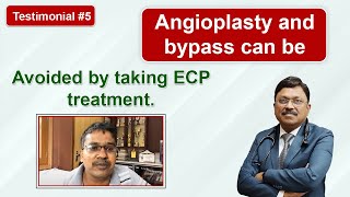 Testimonial 5 Angioplasty and bypass can be avoided by taking ECP treatment  Dr Bimal Chhajer [upl. by Vilhelmina]