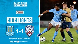 MATCH HIGHLIGHTS  Ballymena United 11 Coleraine Coleraine win on penalties [upl. by Cristiano984]