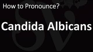 How to Pronounce Candida Albicans CORRECTLY [upl. by Arymas979]