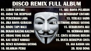 DISCO REMIX FULL ALBUM Tanpa Iklan  LURUH CINTAKU  BAGAIKAN BUNGA YANG LAYU SAAT KEMARAU MELANDA [upl. by Odnomyar]