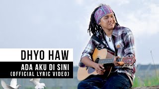 Dhyo Haw  Ada Aku Disini Official Lyric Video [upl. by Chaney]