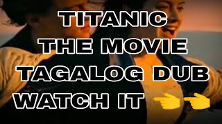 TITANIC TAGALOG DUB  LEONARDO DE CARPIO  KATE WINSLET [upl. by Aicertap707]