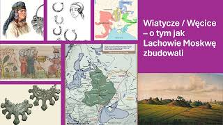 041 Wiatycze  Węcice– o tym jak Lachowie Moskwę zbudowali [upl. by Aig]