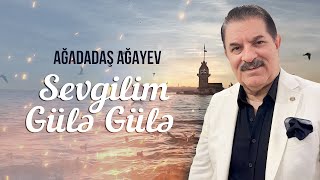 Ağadadaş Ağayev — Sevgilim Gülə Gülə Yeni 2024 [upl. by Mou]