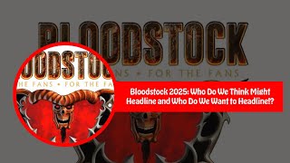 Bloodstock 2025 Headliner Predictions [upl. by Blanka]