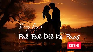 Pal Pal Dil Ke Paas  Sunny Roy  Cover  Arijit Singh Parampara T palpaldilkepaas songs [upl. by Esened]