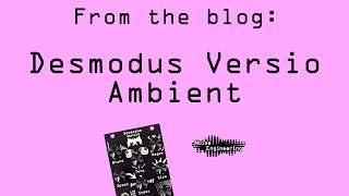 Blog Desmodus Versio Ambient [upl. by Arratal]