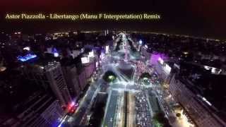 Astor Piazzolla Libertango Manu F Interpretation Remix [upl. by Cletis495]