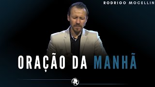 ORAÇÃO DA MANHÃ  Pastor Rodrigo Mocellin [upl. by Autrey]