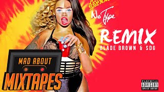 Blade Brown amp SDG  No Type Remix  MadAboutMixtapes [upl. by Eboh]