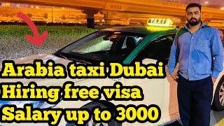 Arabia taxi Dubai  hiring free visa  salary up to 3000  full information  Dubai taxi [upl. by Miarhpe]