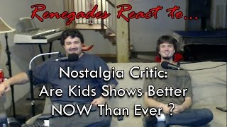 Renegades React to Nostalgia Critic Are Kids Shows Better NOW Than Ever [upl. by Silbahc]