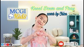 Kneel Down And Pray Cover by Chloe MCGI SONG [upl. by Pretrice989]