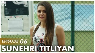 Sunehri Titliyan  EP 06  Turkish Drama  Sunshine Girls  Urdu Dubbing  RA1 [upl. by Nostets]