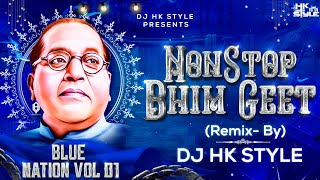 Dr Babasaheb Ambedkar Jayanti NonStop Bhim Geet  Blue Nation Album Volume 1 DJ HK STYLE Bhim Song [upl. by Minna]