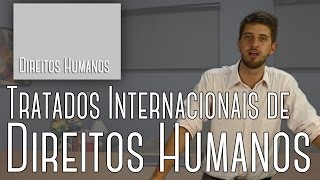 Direitos Humanos 02  Tratados Internacionais de Direitos Humanos [upl. by Marna]