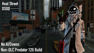 PAYDAY 2 Heat Street DSOD No AIDowns  NoDLC Predator 12G Build [upl. by Drislane760]