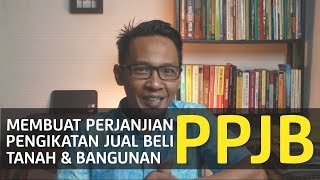 MEMBUAT PERJANJIAN PENGIKATAN JUAL BELI TANAH DAN BANGUNAN PPJB [upl. by Ynohtnaluap]