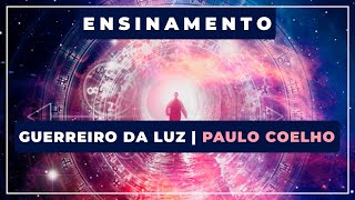 😇 Guerreiro da Luz ⭐ Paulo Coelho ✨ Ensinamentos [upl. by Hardie]