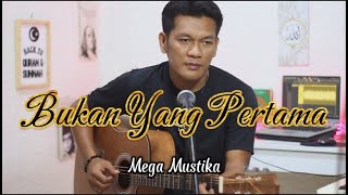 BUKAN YANG PERTAMA  Mega Mustika  Cover Pop Version ZANCA [upl. by Ragouzis]