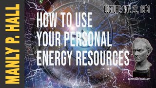 Manly P Hall How to use Your Personal Energy Resources [upl. by Nirrep]