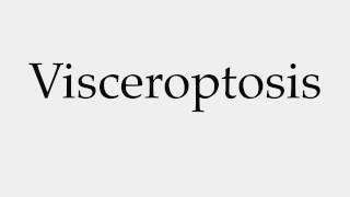 How to Pronounce Visceroptosis [upl. by Quiteria]