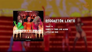 Little Mix  Reggaetón Lento Confetti Tour Live Album [upl. by Darnoc]