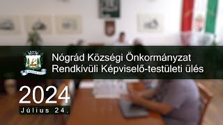 2024 07 24 Rendkívüli Képviselőtestületi ülés  Nógrád Község Önkormányzata [upl. by Nerot]