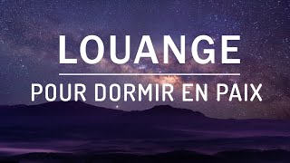 Louange et Adoration pour Dormir  Priere du Soir Avant de Dormir  Mardi 24 Octobre 2023 [upl. by Florenza645]