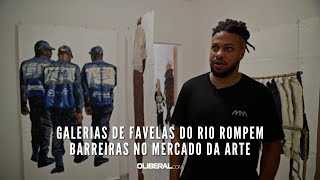 Galerias de favelas do Rio rompem barreiras no mercado da arte [upl. by Yerrot]