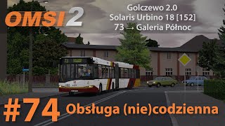 OMSI 2 74 Obsługa niecodzienna  Golczewo 20  Linia 73  Solaris Urbino 18 III [upl. by Gredel]