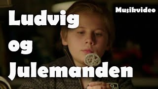 Ludvig og Julemanden musikvideo [upl. by Drhacir]