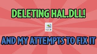 Deleting haldll in Windows XP and my attempts to fix it [upl. by Marjory783]